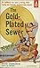 The Gold-Plated Sewer