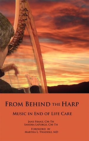 From Behind the Harp: Music in End of Life Care (Kindle Edition)