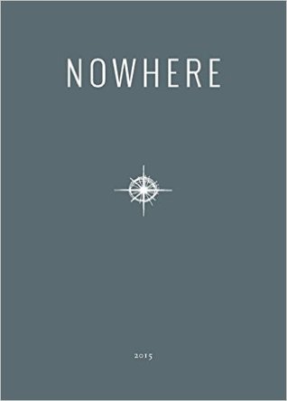 2016 Nowhere Print Annual: Literary Travel Writing, Photography and Art from Nowhere Magazine (2016)