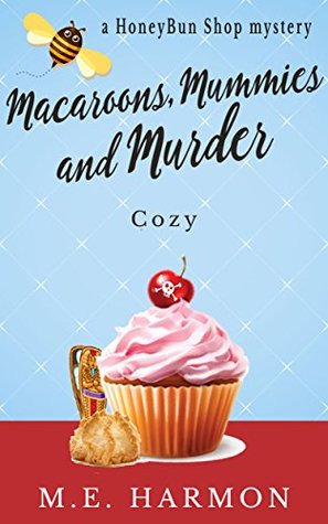 Macaroons, Mummies and Murder (HoneyBun Shop Mysteries, #4)