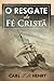 O resgate da fé cristã (Portuguese Edition)