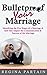 Bulletproof Your Marriage: Identifying the Five Stages of a Marriage and How They Impact the Communication and Success of the Marriage