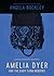 Amelia Dyer and the Baby Farm Murders by Angela  Buckley