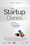 The Startup Diaries: Ordinary Entrepreneurs, Extraordinary Journeys