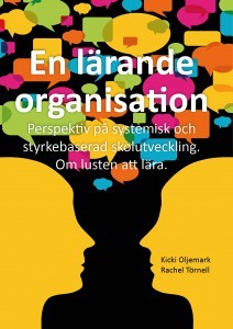 En lärande organisation Perspektiv på systemisk och styrkebaserad skolutveckling. Om lusten att lära
