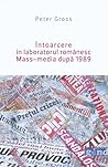Intoarcere in laboratorul romanesc. Mass-media dupa 1989 by Peter  Gross