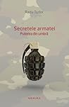 Secretele armatei. Puterea din umbra by Radu Tudor