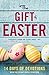 The Gift of Easter: 14 Days of Devotions