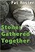 Stones Gathered Together by Pat Rosier