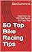50 Top Bike Racing Tips: How You Can Win Bike Races the Easy Way (50 Top Cycling Tips)