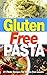 Gluten Free Pasta: 21 Pasta Recipe for Gluten Free Lovers