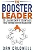 The Booster Leader: 35 Leadership Essentials for a Thriving Booster Organization