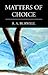 Matters of Choice by B.A. Burwell