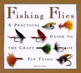 Fishing Flies: A Practical Guide to the Craft of Fly Tying (Hardcover)