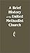 A Brief History of the United Methodist Church