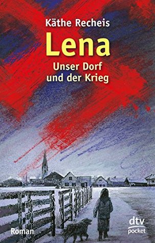 Lena. Unser Dorf und der Krieg. (Paperback)