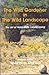 The Wild Gardener in the Wild Landscape: The Art of Naturalistic Landscaping