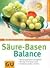 Säure Basen Balance[Übersäuerung Erkennen Und Ausgleichen ; Mit 8 Tage Kur Für Körper &Amp; Seele ; Entschlacken, Entgiften, Abnehmen]