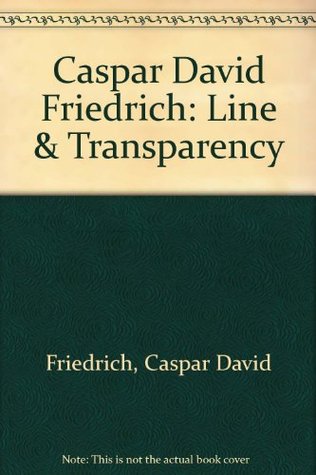 Caspar David Friedrich: Line and Transparency (Hardcover)