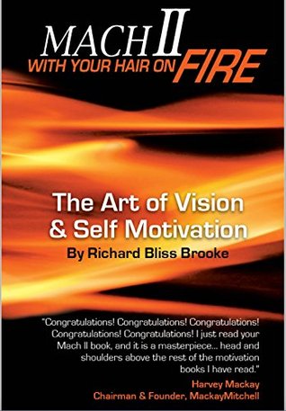 Mach 2 with Your Hair on Fire: The Art of Vision & Self Motivation (Kindle Edition)