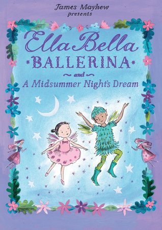 Ella Bella Ballerina and A Midsummer Night's Dream (Hardcover)