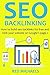 SEO BACKLINKING (2016 Version): How to build seo backlinks for free and rank your website on Google’s page 1