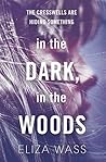 In the Dark, In the Woods by Eliza Wass