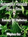 Andrograhis paniculata (King Of Bitters): Enemy Of Diabetes Andrograhis paniculata (King Of Bitters): Enemy Of Diabetes