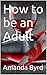 How to be an Adult (Adultin...