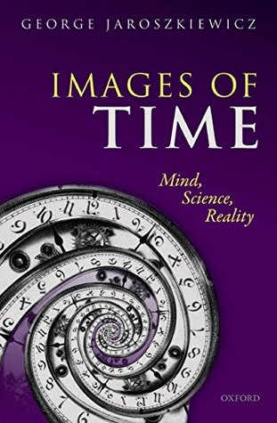 Images of Time: Mind, Science, Reality (Kindle Edition)