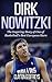Dirk Nowitzki: The Inspiring Story of One of Basketball's Best European Stars (Basketball Biography Books)