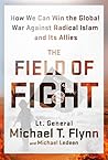 Book cover for The Field of Fight: How We Can Win the Global War Against Radical Islam and Its Allies