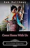Come Home With Us (A Cuckold Odyssey Book 1)