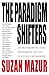 The Paradigm Shifters by Suzan Mazur