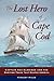 The Lost Hero of Cape Cod: Captain Asa Eldridge and the Maritime Trade That Shaped America