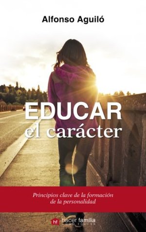 Educar el carácter (Hacer familia nº 65) (Spanish Edition)