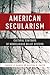 American Secularism: Cultur...