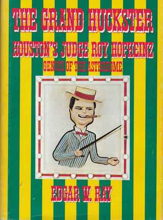 Grand Huckster: Judge Roy Hofheinz