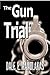 The Gun Trial by Dale E. Manolakas