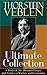 THORSTEIN VEBLEN Ultimate Collection: 8 Books & 50+ Business Essays and Articles in Warfare and Economics: Capitalism, War, Industry, and Social Critique