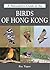 A Naturalist's Guide to the Birds of Hong Kong