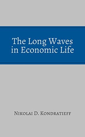The Long Waves in Economic Life (Kindle Edition)