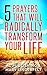 Bible: 5 Prayers That Will Radically Transform Your Life - Including Dozens of Inspirational Bible Verses Inside (Christian Prayer Series Book 6)