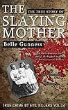Belle Gunness: The True Story of the Slaying Mother