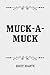 Muck-A-Muck