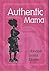 Authentic Mama by OLUNOSEN LOUISA IBHAZE