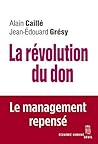 La Révolution du don. Le management repensé à la lumière de l'anthropologie (ECO HUMAINE) (French Edition)