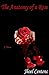 The Anatomy of a Rose: A Novel
