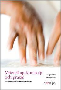 Vetenskap, kunskap och praxis - Introduktion i vetenskapsfilosofi