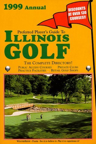 Preferred Player's Guide To Illinois Golf (1999 Annual)